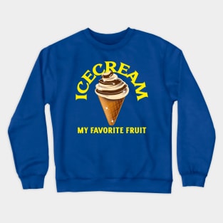 Icecream is my favorite fruit Crewneck Sweatshirt